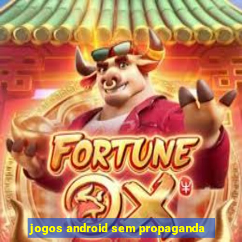 jogos android sem propaganda